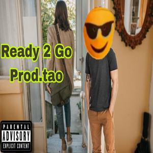 Ready 2 Go (feat. prod.tao) [Explicit]