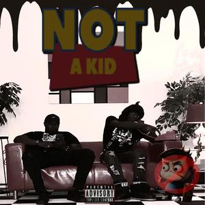 Not a kid (feat. $plifffyang) (Explicit)