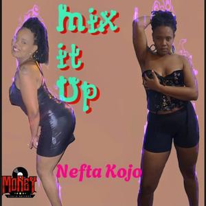 Mix It Up (feat. Nefta Kojo)