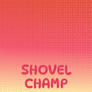 Shovel Champ