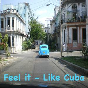 Feel It - Like Cuba