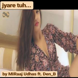 Jyare Tu(feat. Den B)