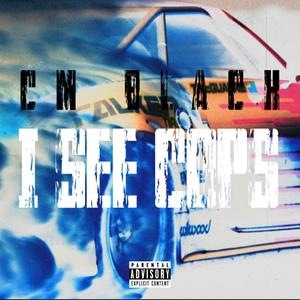 I See Cops(feat. Yung $ax) (Explicit)
