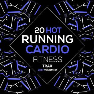 20 Hot Running Cardio Fitness Tracks 2017 Vol. 5