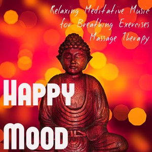 Happy Mood - Deep Relaxing Meditative Sexy Music for Breathing Exercises Massage Therapy, Lounge Chillout Sounds