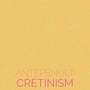 Antepenult Cretinism