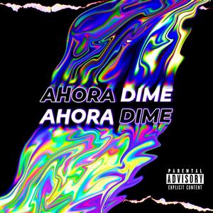 Ahora dime (feat. Soel Moreno & MCeM) (Explicit)
