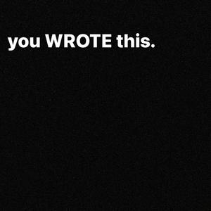 you wrote this. (Explicit)