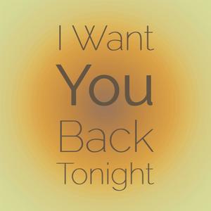 I Want You Back Tonight