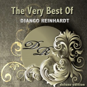 The Very Best of Django Reinhardt (Deluxe Edition)