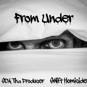 From Under (feat. Swift Homicide) (Explicit)