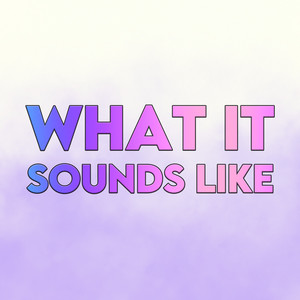 What It Sounds Like