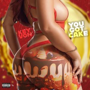 You Got Cake (Explicit)