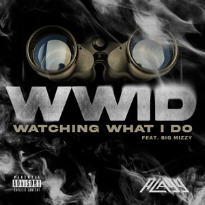 Watching What I Do (WWID) (feat. Big Mizzy) (Explicit)
