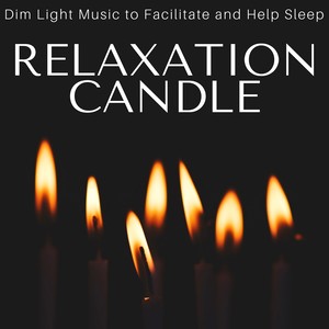 Relaxation Candle: Dim Light Music to Facilitate and Help Sleep