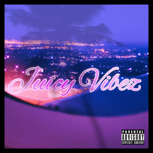 Juicy Vibez (Explicit)