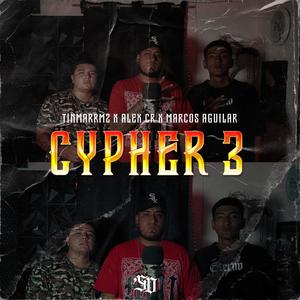 CYPHER 3 (feat. TINMARRMZ, ALEX CR & MARCOS AGUILAR) (Explicit)