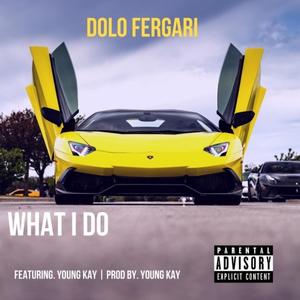 What I Do(feat. Young Kay) (Explicit)