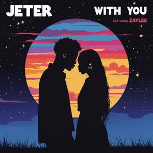 With You (feat. ZayLee) (Explicit)
