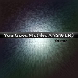 You Gave Me (The Answer)