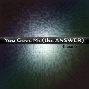 You Gave Me(The Answer)