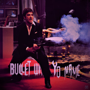Bullet with Yo Name (Explicit)