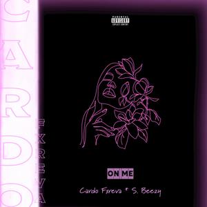 On Me (feat. S. Beezy) (Explicit)