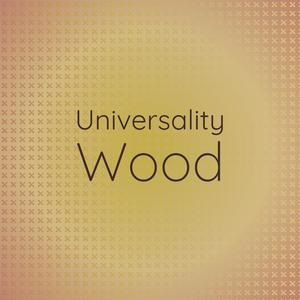 Universality Wood