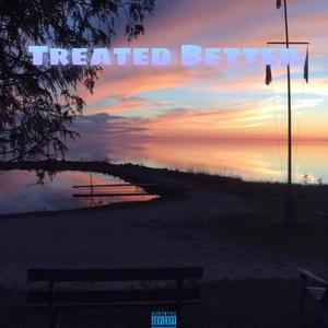 Treated Better (Explicit)