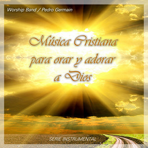 Música Cristiana para Orar y Adorar a Dios