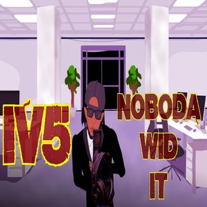 Noboda Wid It (Explicit)