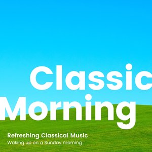 すっきり目覚めに優雅なクラシカルBGM -さわやかな朝に贈る生演奏- (Refreshing Classical Music -Waking up on a Sunday Morning-)