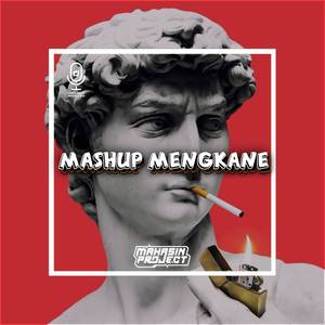 MASHUP VIRAL MENGKANE MAHASIN PROJECT