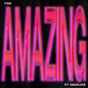 Amazing (feat. Dedejaé) (Explicit)