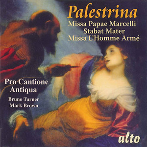 PALESTRINA, G.P.: Missa Papae Marcelli / Stabat mater / Missa L'homme arme / Alma redemptoris mater (Pro Cantione Antiqua, Turner)