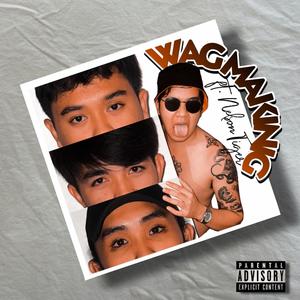 Wag Makinig (feat. Nelson Tiger) (Explicit)