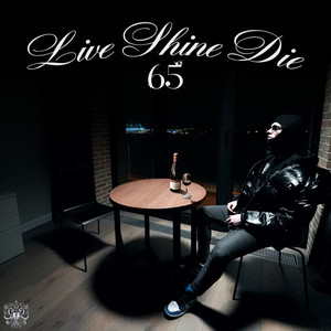 Live Shine Die 65 (Explicit)