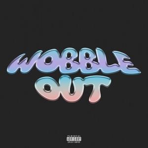 Wobble Out (Explicit)