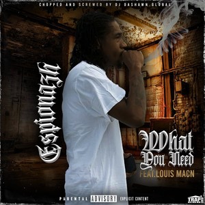 What You Need (DJ Dashawn.Global Chopped And Screwed|Explicit)