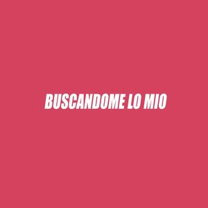 BUSCANDOME LO MIO