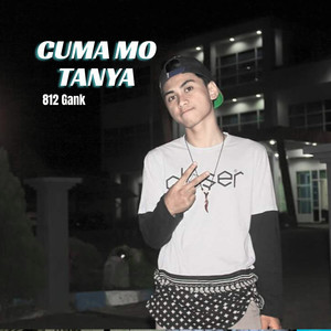 Cuma Mo Tanya
