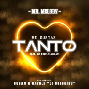 Me Gustas Tanto (feat. MrMelody & Rodam)