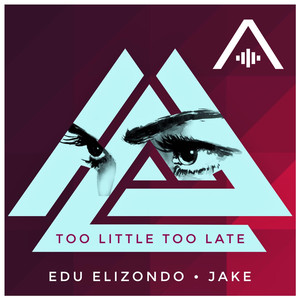 Too Little Too Late (Radio Edit)