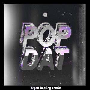 POP DAT(k1yan bootleg)