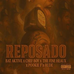 REPOSADO (feat. Chefboy, Fineheaux & Pookie F'n rude) (Explicit)