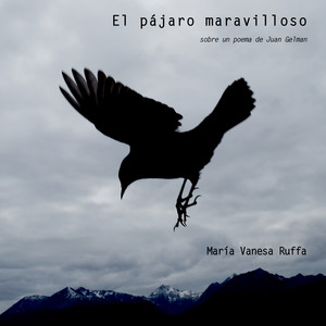 El Pájaro Maravilloso (sobre un poema de Juan Gelman)