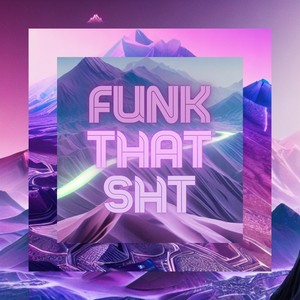 Funk that sht (Slowed Version)