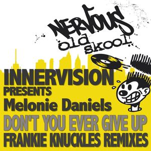 Don't You Ever Give Up (Frankie Knuckles Summilenium Remix)