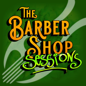 The Barber Shop Sessions