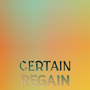 Certain Regain